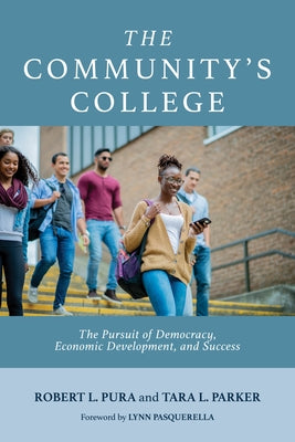 The Community's College: The Pursuit of Democracy, Economic Development, and Success by Pura, Robert L.