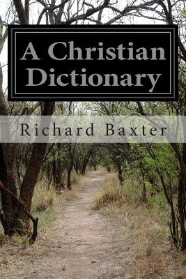 A Christian Dictionary: Christian Politics by Baxter, Richard