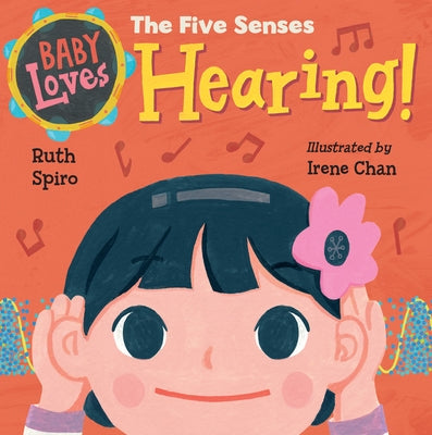 Baby Loves the Five Senses: Hearing! by Spiro, Ruth