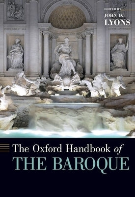 The Oxford Handbook of the Baroque by Lyons, John D.