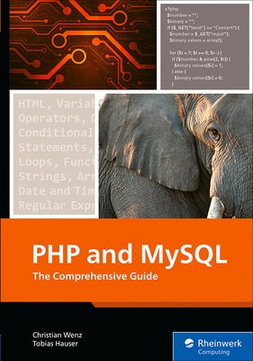 PHP and MySQL: The Comprehensive Guide by Wenz, Christian