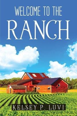 Welcome to the Ranch by Kelsey P Luvi