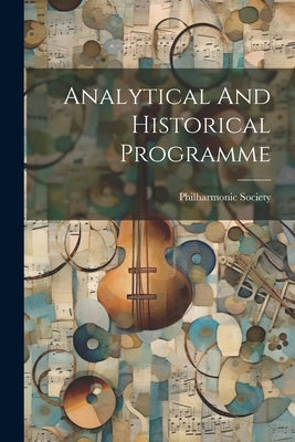 Analytical And Historical Programme by Society, Philharmonic