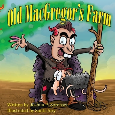 Old MacGregor's Farm by Sorensen, Joshua P.