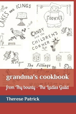 grandma's cookbook: from Thy bounty by Pascal Baylon Parish, Ladies Guild of St