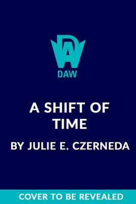 A Shift of Time by Czerneda, Julie E.