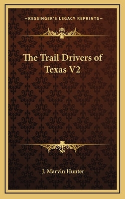 The Trail Drivers of Texas V2 by Hunter, J. Marvin