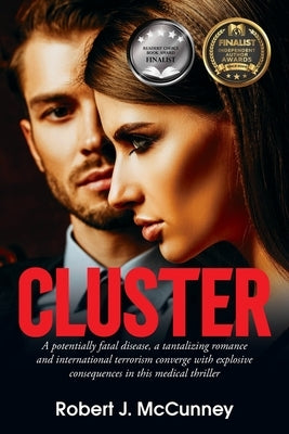 Cluster: A potentially fatal disease, a tantalizing romance and international terrorism converge with explosive consequences in by McCunney, Robert J.