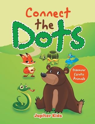 Connect the Dots: Discover Exotic Animals by Jupiter Kids