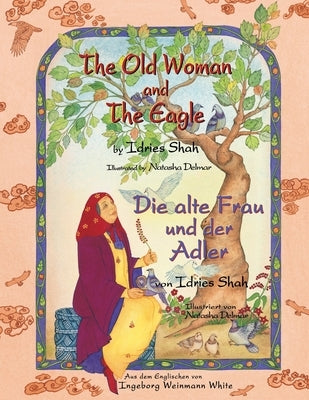 The Old Woman and the Eagle -- Die alte Frau und der Adler: Bilingual English-German Edition / Zweisprachige Ausgabe Englisch-Deutsch by Shah, Idries