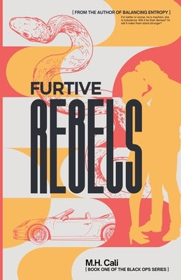 Furtive Rebels by Cali, M. H.