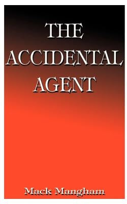 The Accidental Agent by Mangham, Mack