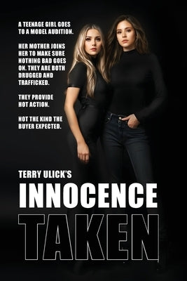 Innocence Taken: Trafficking Never Slows Down by Ulick, Terry