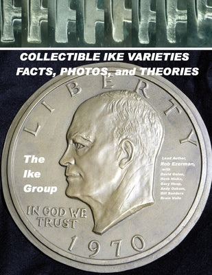 COLLECTIBLE IKE VARIETIES - FACTS, PHOTOS and THEORIES by Ezerman, Rob