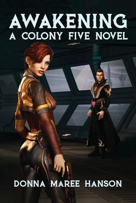 Awakening: A Colony Five Novel by Hanson, Donna Maree