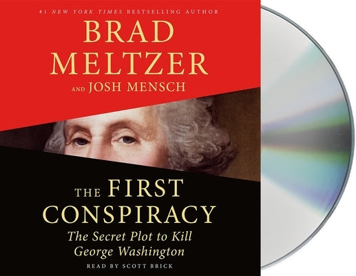 The First Conspiracy: The Secret Plot to Kill George Washington by Meltzer, Brad