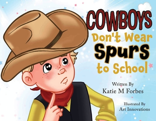 Cowboys Don't Wear Spurs to School by Forbes, Katie M.