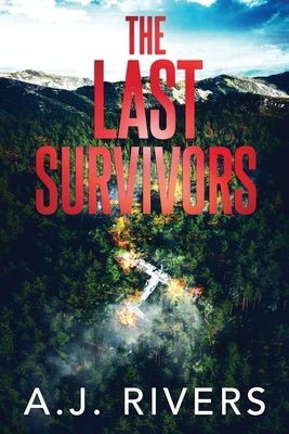 The Last Survivors by Rivers, A. J.