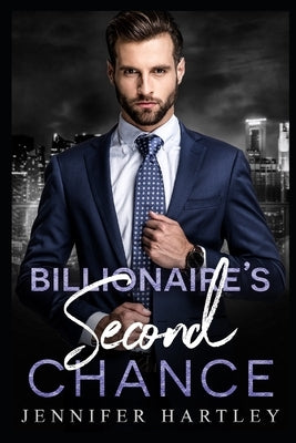 Billionaire's Second Chance: Second Chance Romance by Hartley, Jennifer