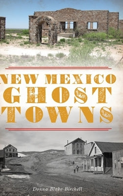 New Mexico Ghost Towns by Birchell, Donna Blake