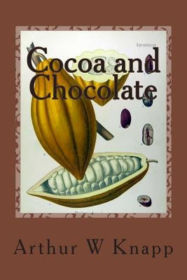 Cocoa and Chocolate by Knapp, Arthur W.