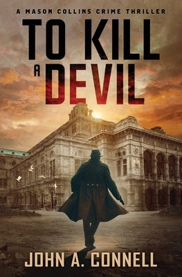 To Kill A Devil: A Mason Collins Crime Thriller 4 by Connell, John A.