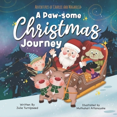 Adventures of Charlee and Magnolia: A Paw-some Christmas Journey by Turnipseed, Julie