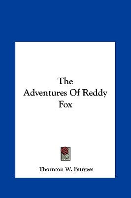 The Adventures Of Reddy Fox by Burgess, Thornton W.