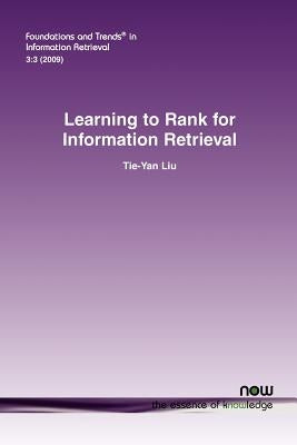 Learning to Rank for Information Retrieval by Liu, Tie-Yan