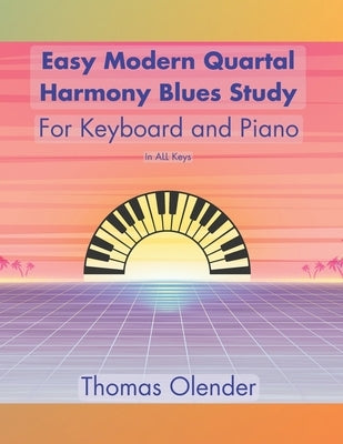 Easy Modern Quartal Harmony Blues Study: For Keyboard and Piano by Olender, Thomas