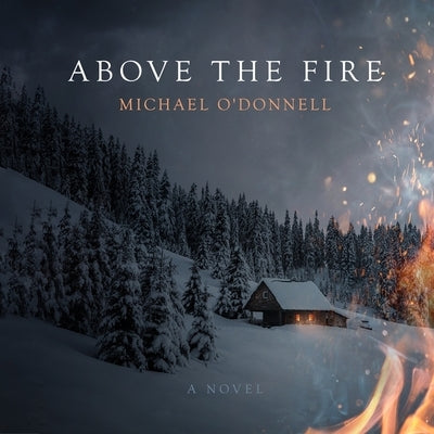 Above the Fire by O'Donnell, Michael