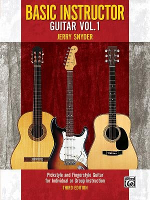 Basic Instructor Guitar, Bk 1: Pickstyle and Fingerstyle Guitar for Individual or Group Instruction by Snyder, Jerry