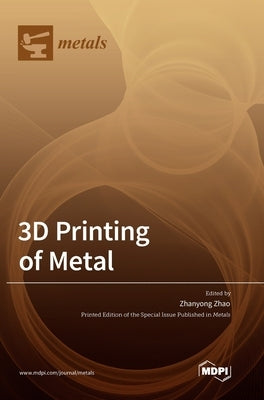 3D Printing of Metal by Zhao, Zhanyong