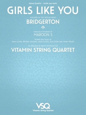 Girls Like You - Featured in the Netflix Series Bridgerton for String Quartet by Levine, Adam