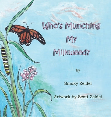 Who's Munching My Milkweed by Zeidel, Smoky