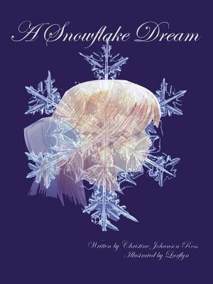 A Snowflake Dream by Christine Johanson Ross