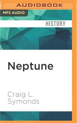 Neptune: The Allied Invasion of Europe and the D-Day Landings by Symonds, Craig L.