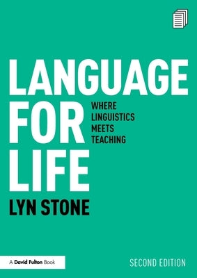 Language for Life: Where Linguistics Meets Teaching by Stone, Lyn