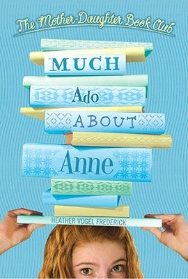 Much Ado about Anne by Frederick, Heather Vogel