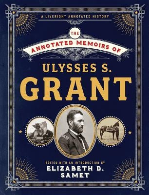 The Annotated Memoirs of Ulysses S. Grant by Grant, Ulysses S.