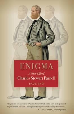 Enigma: A New Life of Charles Stewart Parnell by Bew, Paul