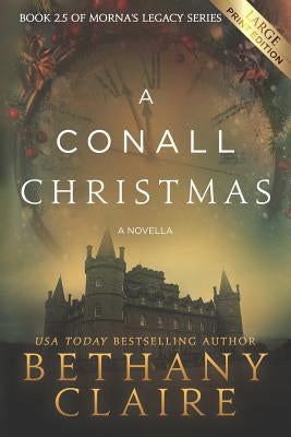 A Conall Christmas - A Novella (Large Print Edition): A Scottish, Time Travel Romance by Claire, Bethany