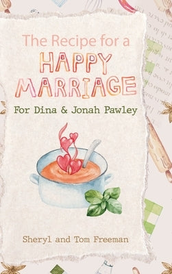 The Recipe for a Happy Marriage by Freeman, Sheryl