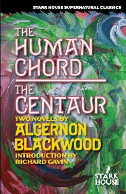 The Human Chord / The Centaur by Blackwood, Algernon