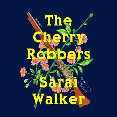 The Cherry Robbers Lib/E by Walker, Sarai