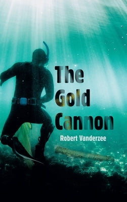 The Gold Cannon by Vanderzee, Robert