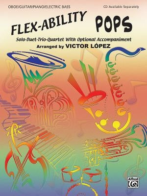 Flex-Ability Pops: Piano: Solo-Duet-Trio-Quartet with Optional Accompaniment by Alfred Music