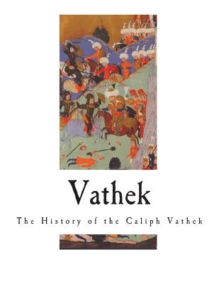 Vathek: The History of the Caliph Vathek by Beckford, William