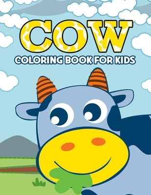 Cow Coloring Book for Kids: Over 50 Fun Coloring and Activity Pages with Cute Cow, Baby Cow, Farm Scenes and More! for Kids, Toddlers and Preschoo by Publications, Color King