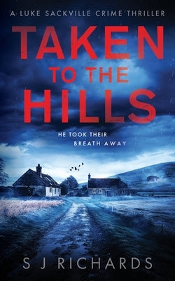 Taken to the Hills by Richards, S. J.